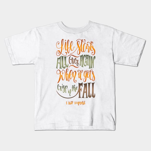 LIFE STARTS ALL OVER AGAIN Kids T-Shirt by Catarinabookdesigns